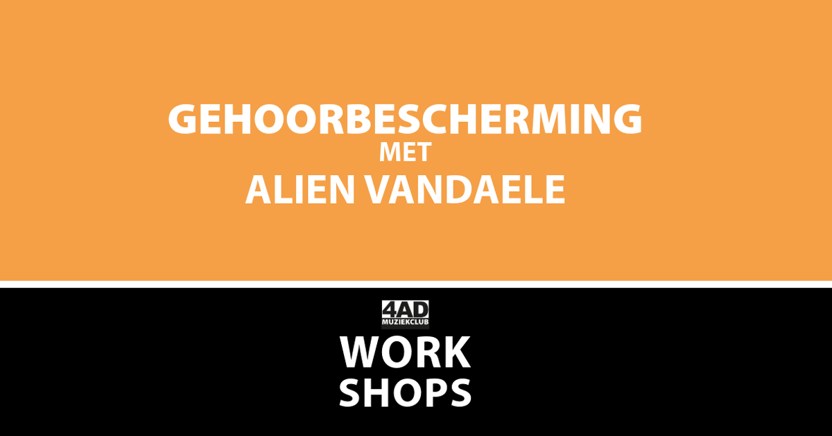 Workshop: Bescherm je gehoor met Alien Vandaele